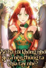Bệ Hạ, Tôi Không Nhớ Gì Cả Nên Chúng Ta Chia Tay Nhé?