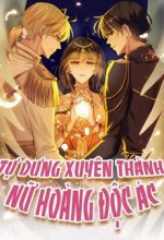 Bỗng Một Ngày Xuyên Thành Hoàng Hậu Ác Độc
