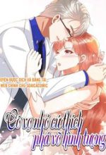 Cô Vợ Nhỏ Cứ Thích Phá Vỡ Hình Tượng