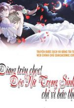 Đừng Trêu Chọc! Độc Nữ Trọng Sinh Chỉ Vì Báo Thù