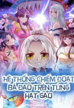 Hệ Thống Chiếm Đoạt Bá Đạo Trên Từng Hạt Gạo