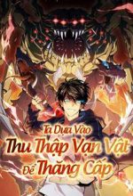 Ta Dựa Vào Thu Thập Vạn Vật Để Thăng Cấp