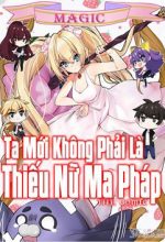 Ta Mới Không Phải Là Thiếu Nữ Ma Pháp