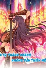 Ta Tự Thành Hoàng Không Cần Thiên Mệnh