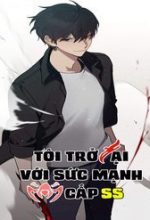 Tôi Trở Lại Với Sức Mạnh Cấp Ss
