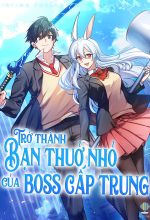 Trở Thành Bạn Thời Thơ Ấu Của Boss Cấp Trung