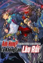 Anh Hùng ? Ta Không Làm Lâu Rồi
