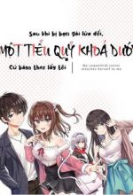 Sau khi bị bạn gái lừa, Một tiểu quỷ khoá dưới cứ bám theo tôi.